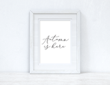 Autumn Is Here Calligraphy Autumn 2021 Seasonal Wall Home Decor Print