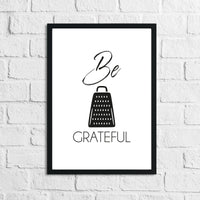 Be Grateful Humorous Kitchen Home Simple Wall Decor Print