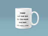 Personalised Daddy We Love You To The Moon And Back Fathers Day Collection