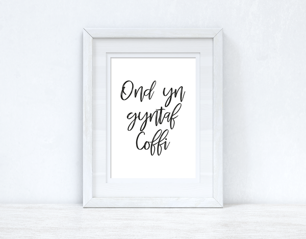 Ond Yn Gyntaf Coffi Brush Home Welsh Decor Wall Decor Print