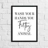 Original Wash Your Hands You Filthy Animal Bathroom Wall Decor Print