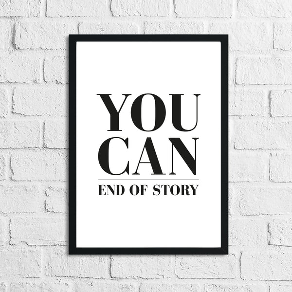 You Can End Of Story Inspirational Home Wall Decor Print