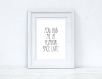 You Had Me At Pumpkin Spice Latte Autumn Seasonal Wall Home Decor Print