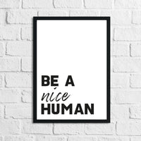 Be A Nice Human Bold Font Inspirational Wall Decor Quote Print