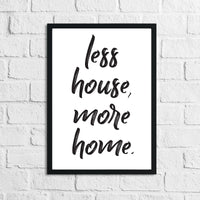 Less House More Home Simple Home Wall Decor Print