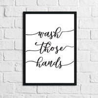 Wash Those Hands Bathroom Wall Decor Print